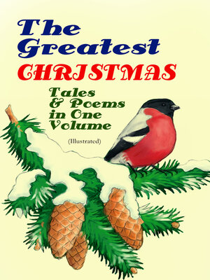 cover image of The Greatest Christmas Tales & Poems in One Volume (Illustrated)